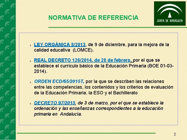 NORMATIVA DE REFERENCIA LEY ORGÁNICA 8/2013, de 9 de diciembre, para la mejora de