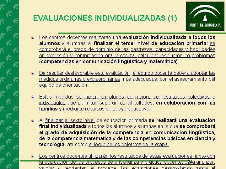 EVALUACIONES INDIVIDUALIZADAS (1) Los centros docentes realizarán una evaluación individualizada a todos los alumnos