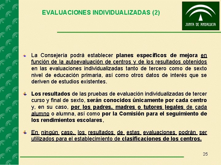 EVALUACIONES INDIVIDUALIZADAS (2) La Consejería podrá establecer planes específicos de mejora en función de