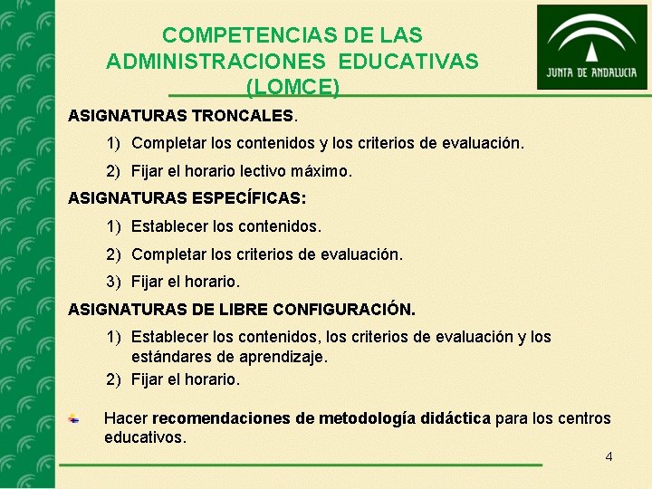 COMPETENCIAS DE LAS ADMINISTRACIONES EDUCATIVAS (LOMCE) ASIGNATURAS TRONCALES. 1) Completar los contenidos y los