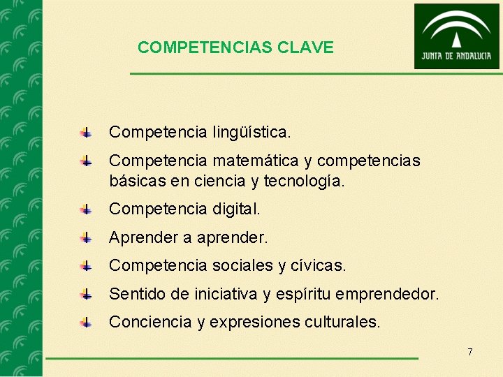 COMPETENCIAS CLAVE Competencia lingüística. Competencia matemática y competencias básicas en ciencia y tecnología. Competencia