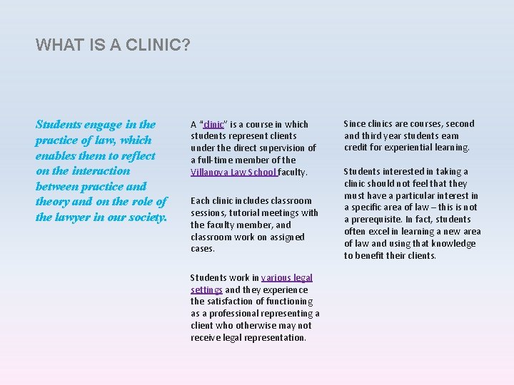 WHAT IS A CLINIC? Students engage in the practice of law, which enables them