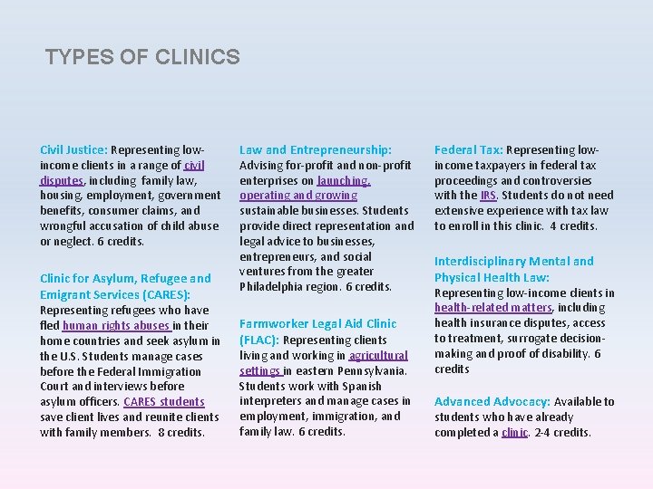 TYPES OF CLINICS Civil Justice: Representing low- income clients in a range of civil