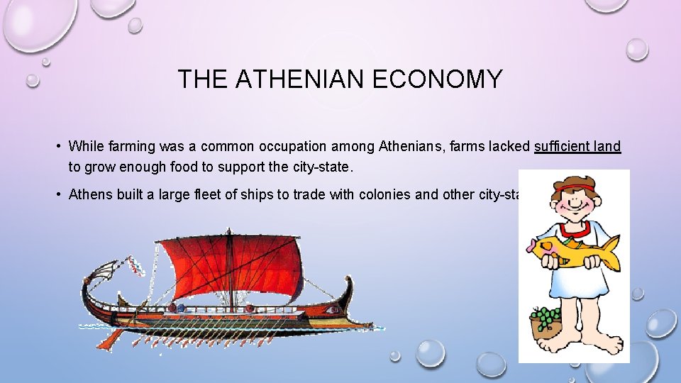 THE ATHENIAN ECONOMY • While farming was a common occupation among Athenians, farms lacked
