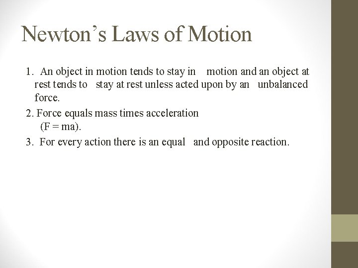 Newton’s Laws of Motion 1. An object in motion tends to stay in motion Newton’s Laws of Motion 1. An object in motion tends to stay in motion