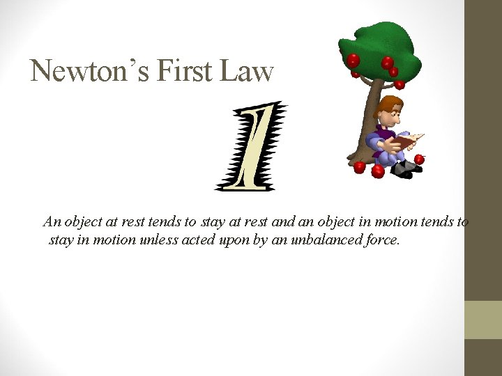 Newton’s First Law An object at rest tends to stay at rest and an Newton’s First Law An object at rest tends to stay at rest and an