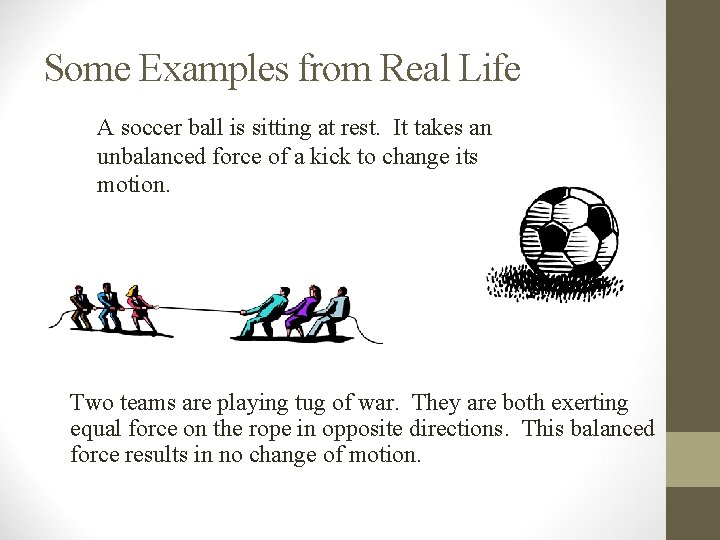 Some Examples from Real Life A soccer ball is sitting at rest. It takes Some Examples from Real Life A soccer ball is sitting at rest. It takes