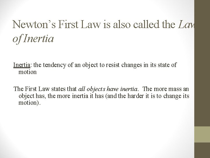 Newton’s First Law is also called the Law of Inertia: the tendency of an Newton’s First Law is also called the Law of Inertia: the tendency of an