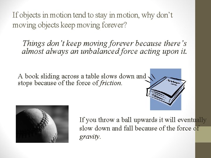 If objects in motion tend to stay in motion, why don’t moving objects keep If objects in motion tend to stay in motion, why don’t moving objects keep