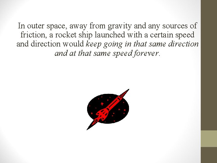 In outer space, away from gravity and any sources of friction, a rocket ship In outer space, away from gravity and any sources of friction, a rocket ship