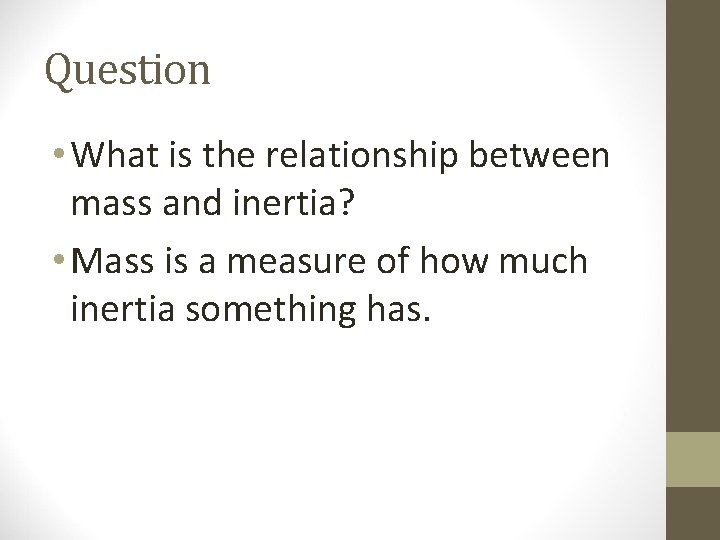 Question • What is the relationship between mass and inertia? • Mass is a Question • What is the relationship between mass and inertia? • Mass is a