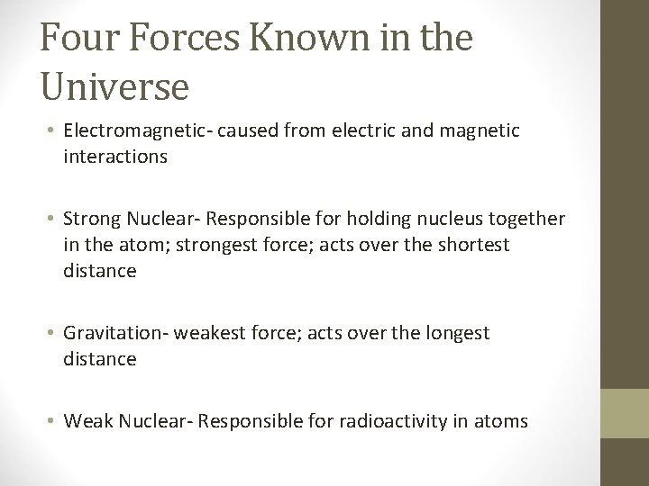 Four Forces Known in the Universe • Electromagnetic- caused from electric and magnetic interactions Four Forces Known in the Universe • Electromagnetic- caused from electric and magnetic interactions