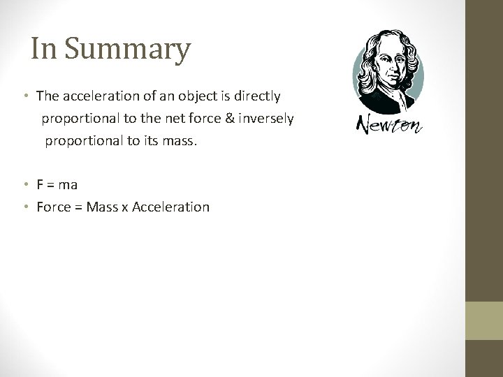 In Summary • The acceleration of an object is directly proportional to the net In Summary • The acceleration of an object is directly proportional to the net