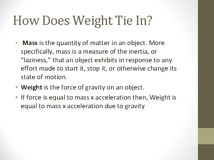 How Does Weight Tie In? • Mass is the quantity of matter in an How Does Weight Tie In? • Mass is the quantity of matter in an