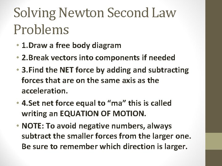 Solving Newton Second Law Problems • 1. Draw a free body diagram • 2. Solving Newton Second Law Problems • 1. Draw a free body diagram • 2.