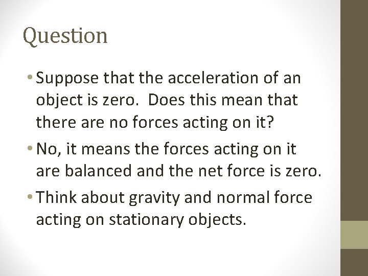 Question • Suppose that the acceleration of an object is zero. Does this mean Question • Suppose that the acceleration of an object is zero. Does this mean