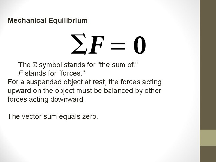 Mechanical Equilibrium The symbol stands for “the sum of. ” F stands for “forces. Mechanical Equilibrium The symbol stands for “the sum of. ” F stands for “forces.