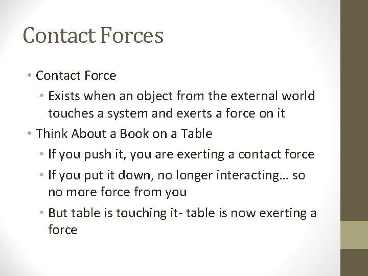 Contact Forces • Contact Force • Exists when an object from the external world Contact Forces • Contact Force • Exists when an object from the external world