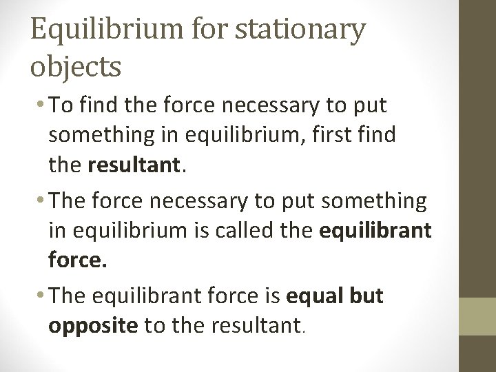 Equilibrium for stationary objects • To find the force necessary to put something in Equilibrium for stationary objects • To find the force necessary to put something in