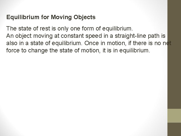 Equilibrium for Moving Objects The state of rest is only one form of equilibrium. Equilibrium for Moving Objects The state of rest is only one form of equilibrium.