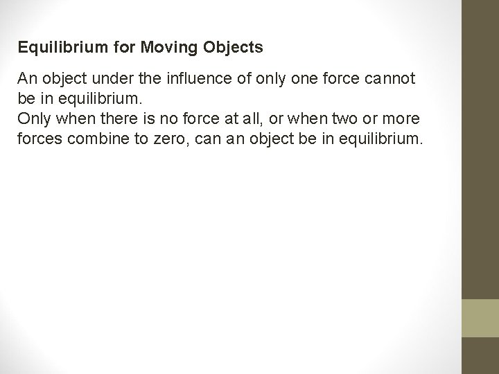 Equilibrium for Moving Objects An object under the influence of only one force cannot Equilibrium for Moving Objects An object under the influence of only one force cannot