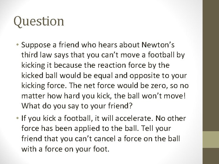 Question • Suppose a friend who hears about Newton’s third law says that you Question • Suppose a friend who hears about Newton’s third law says that you