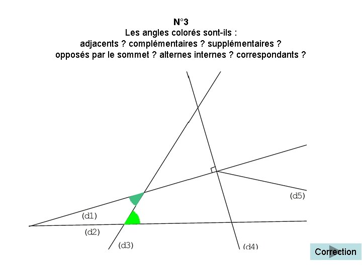 N° 3 Les angles colorés sont-ils : adjacents ? complémentaires ? supplémentaires ? opposés