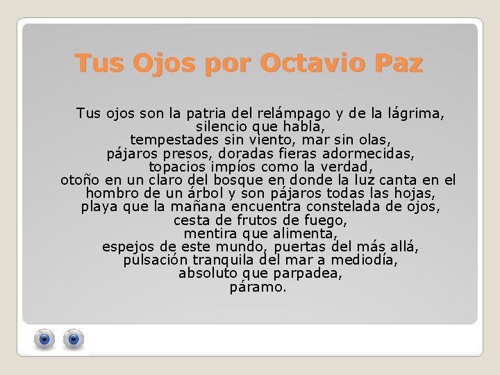 Tus Ojos por Octavio Paz Tus ojos son la patria del relámpago y de