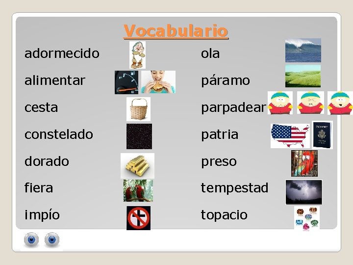 Vocabulario adormecido ola alimentar páramo cesta parpadear constelado patria dorado preso fiera tempestad impío