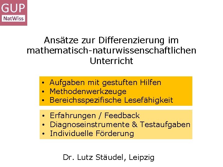 Ansätze zur Differenzierung im mathematisch-naturwissenschaftlichen Unterricht • Aufgaben mit gestuften Hilfen • Methodenwerkzeuge •