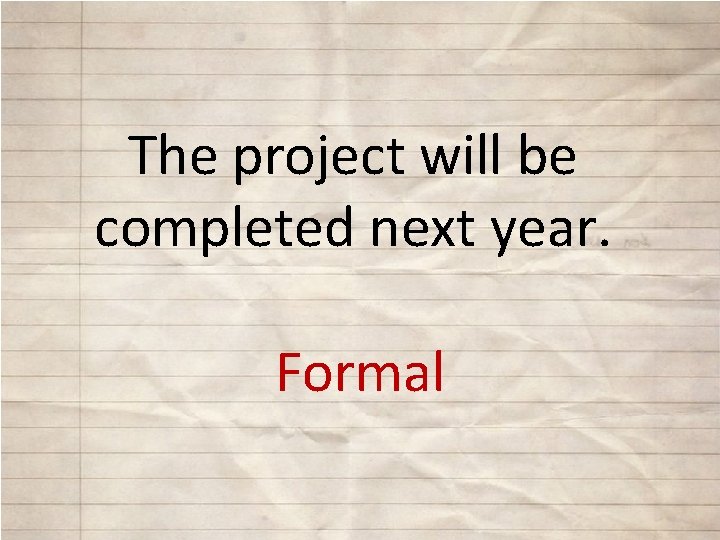 The project will be completed next year. Formal 