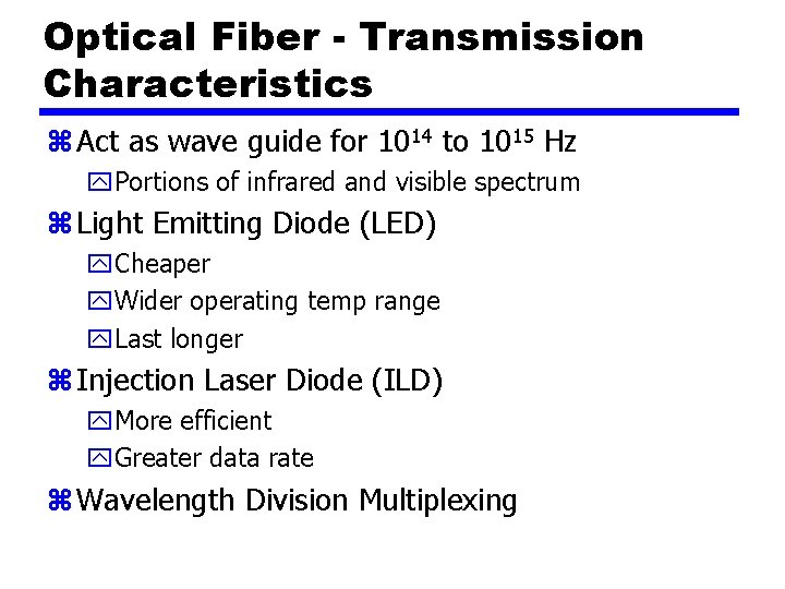 Optical Fiber - Transmission Characteristics z Act as wave guide for 1014 to 1015