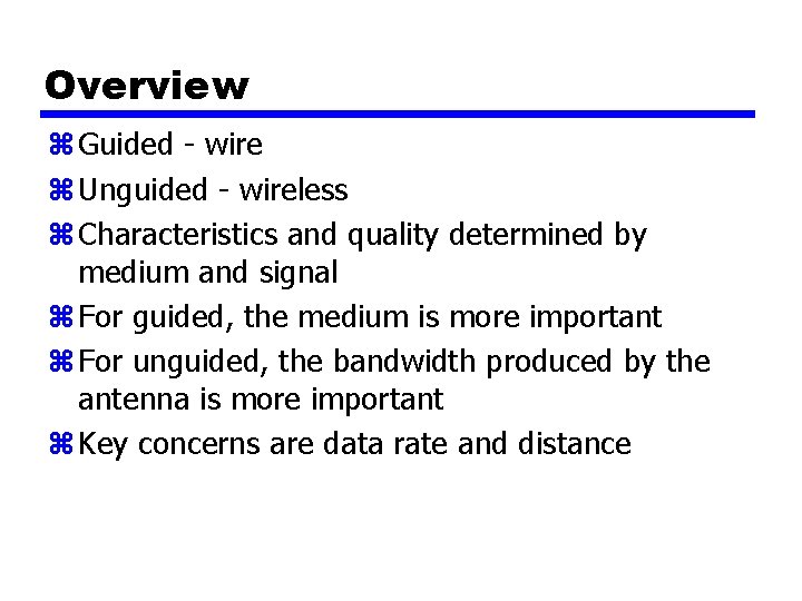 Overview z Guided - wire z Unguided - wireless z Characteristics and quality determined
