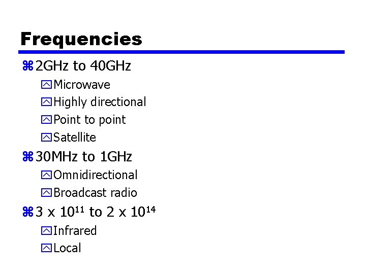 Frequencies z 2 GHz to 40 GHz y. Microwave y. Highly directional y. Point