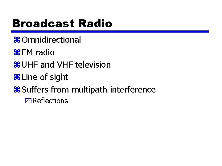 Broadcast Radio z Omnidirectional z FM radio z UHF and VHF television z Line