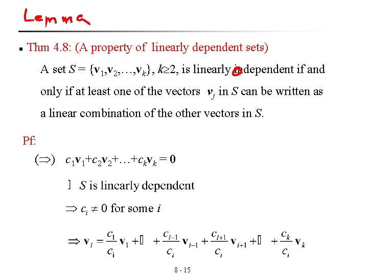 n Thm 4. 8: (A property of linearly dependent sets) A set S =