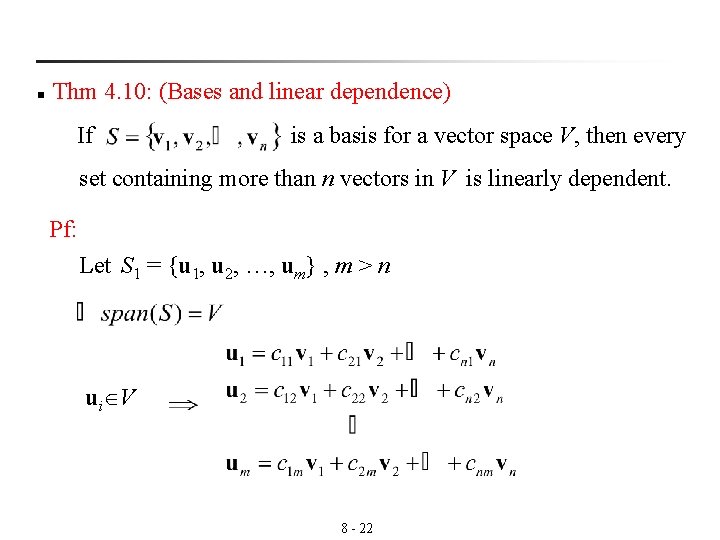 n Thm 4. 10: (Bases and linear dependence) If is a basis for a