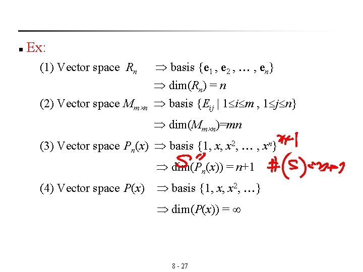 n Ex: (1) Vector space Rn basis {e 1 , e 2 , ,