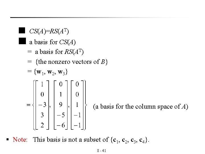 CS(A)=RS(AT) a basis for CS(A) = a basis for RS(AT) = {the nonzero vectors