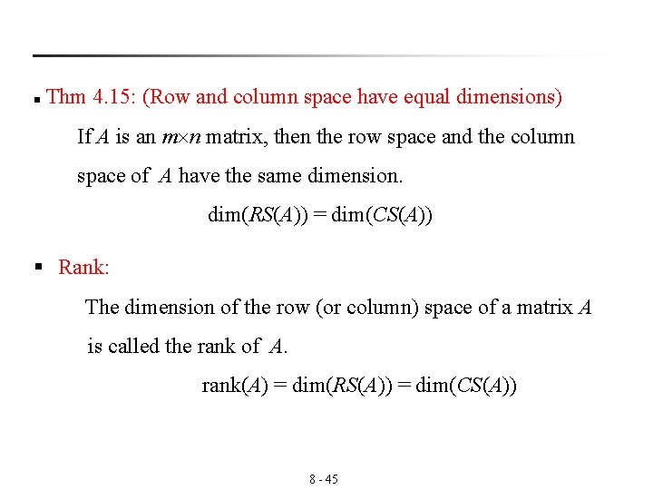  Thm 4. 15: (Row and column space have equal dimensions) n If A
