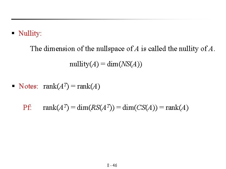 § Nullity: The dimension of the nullspace of A is called the nullity of