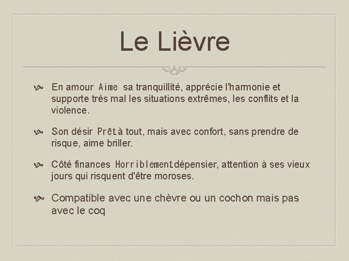 Le Lièvre En amour Aime sa tranquillité, apprécie l'harmonie et supporte très mal les situations