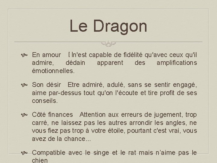 Le Dragon En amour  Iln'est capable de fidélité qu'avec ceux qu'il admire, dédain apparent des