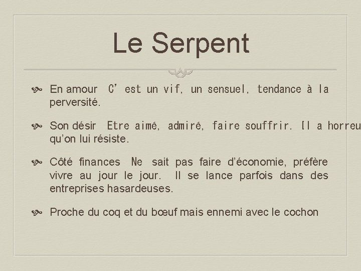 Le Serpent En amour  C’est un vif, un sensuel, tendance à la perversité. Son désir  Etre