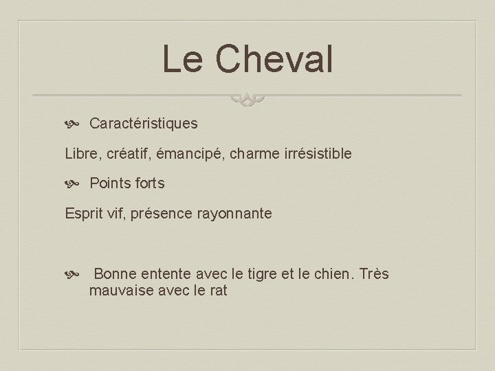 Le Cheval Caractéristiques Libre, créatif, émancipé, charme irrésistible Points forts Esprit vif, présence rayonnante