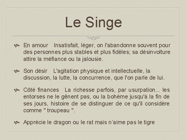 Le Singe En amour  Insatisfait, léger, on l'abandonne souvent pour des personnes plus stables et