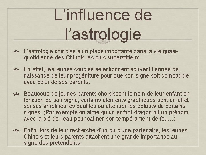 L’influence de l’astrologie L’astrologie chinoise a un place importante dans la vie quasiquotidienne des