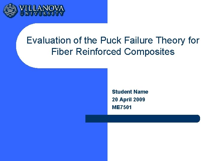 Evaluation of the Puck Failure Theory for Fiber Reinforced Composites Student Name 20 April