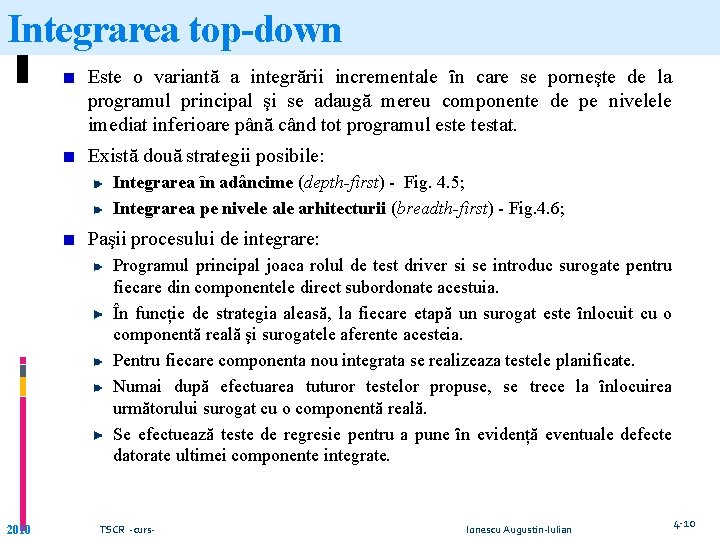 Integrarea top-down Este o variantă a integrării incrementale ȋn care se porneşte de la Integrarea top-down Este o variantă a integrării incrementale ȋn care se porneşte de la