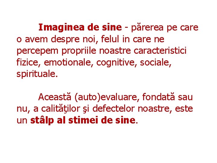 Imaginea de sine - părerea pe care o avem despre noi, felul in care